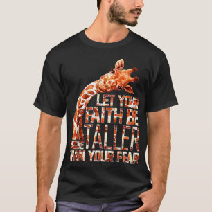 Låt din tro vara längre än din rädsla Giraffe - T Shirt
