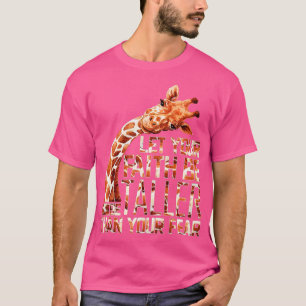 Låt din tro vara längre än din rädsla Giraffe T Shirt