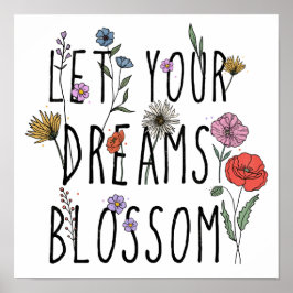 Låt Dina Drömmar Blomma Blommig Inspirerande Poster