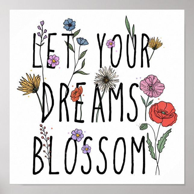 Låt Dina Drömmar Blomma Blommig Inspirerande Poster (Framsidan)