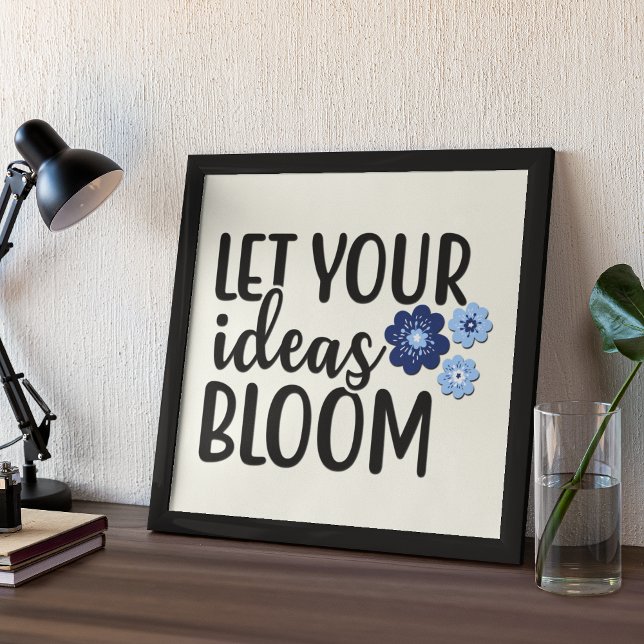 Låt dina idéer inspirera till bloom-citat poster (Skapare uppladdad)
