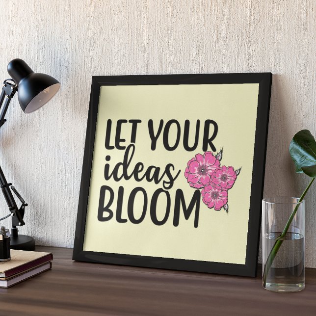 Låt dina idéer inspirera till bloom-citat poster (Skapare uppladdad)