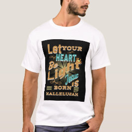 Låt ditt hjärta vara ljust, Jesus är född, Hallelu T Shirt