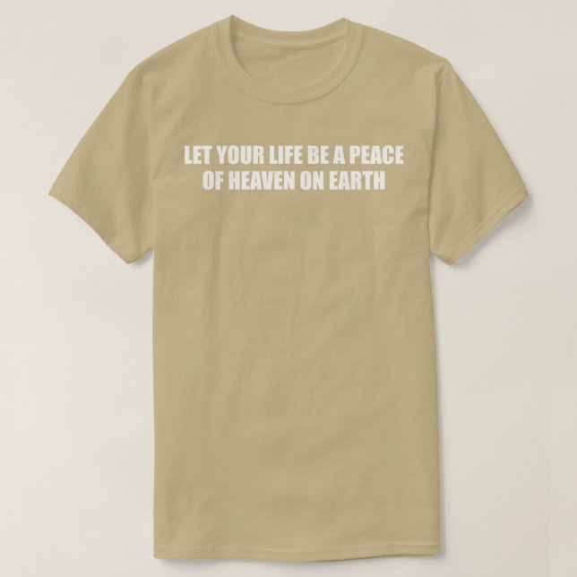 Låt ditt liv bli en himlens fred t shirt (Design framsida)