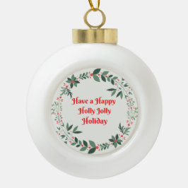 Låt en Holly Jolly-Helgdag tryckas på en Ornament