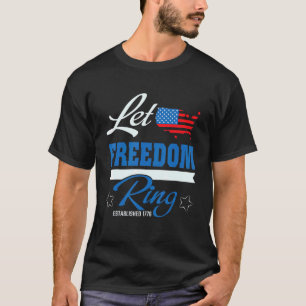 Låt Freedom Ring American Flagga Patriotic 4th of T Shirt