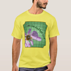 Låt gå låt Gud Bee på blomma Inspirerande T Shirt