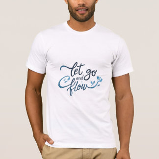 Låt gå och flöda t shirt