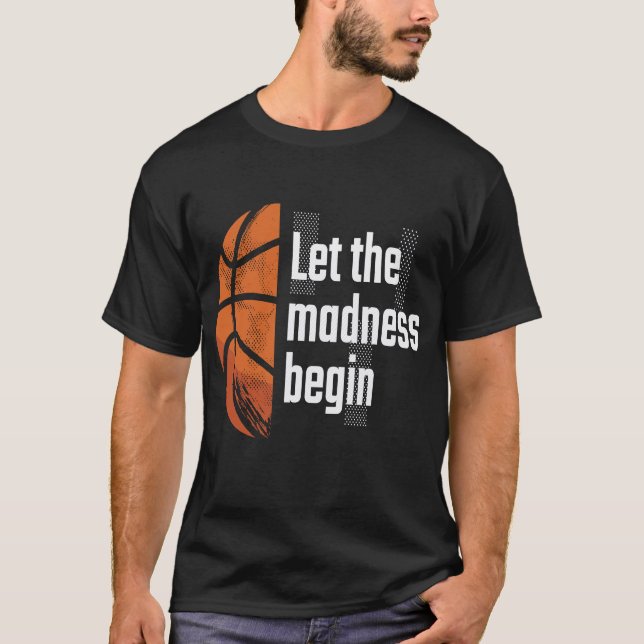 Låt Galenheta Basketboll börja T Shirt (Framsida)