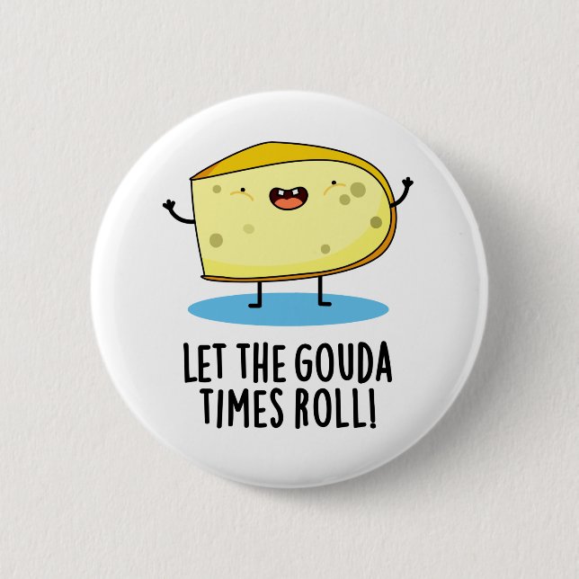 Låt Gouda Times roll Funny Cheese Pun Knapp (Framsida)