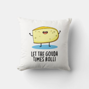 Låt Gouda Times roll Funny Cheese Pun Kudde