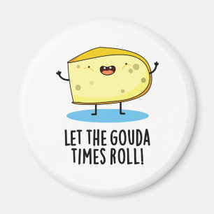 Låt Gouda Times roll Funny Cheese Pun Magnet