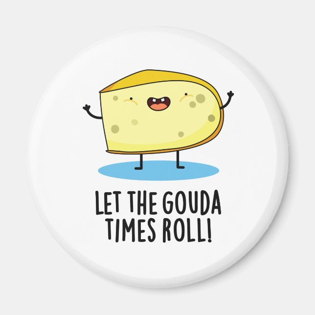 Låt Gouda Times roll Funny Cheese Pun Magnet (Framsidan)
