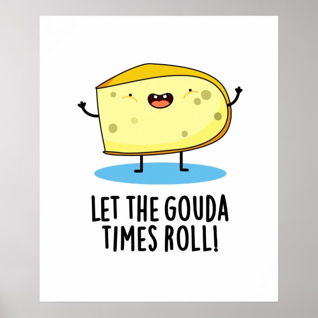 Låt Gouda Times roll Funny Cheese Pun Poster (Framsidan)