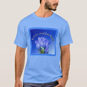 Låt Gud Gentian Flower inspirationsoffert gå T Shirt