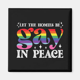 Låt homies vara gay i fred HBTQ Pride Magnet