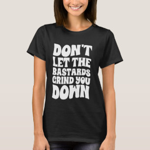 Låt inte bastard skaka ner dig med Inspi. T Shirt