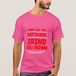 Låt inte bastard skaka ner dig med Inspi. T Shirt
