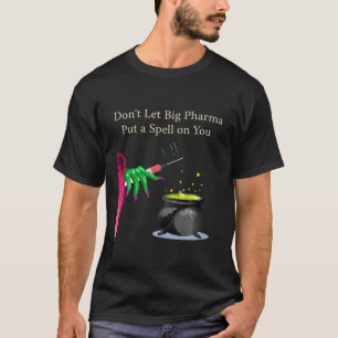 Låt inte Big Pharma lägga en smäll på din anti T Shirt