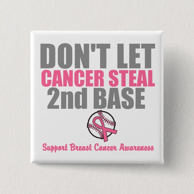 Låt inte cancerstölden understödja 2nd baserar knapp (Framsida)