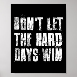 Låt inte de hårda dagarna vina Motivational Gym Fi Poster