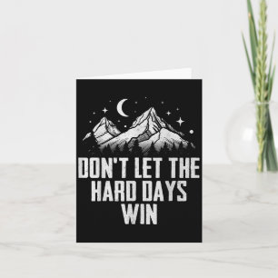 Låt inte de hårda dagarna vinna motivation kort