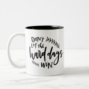 Låt inte de tuffa dagarna vandra kaffe Mugg