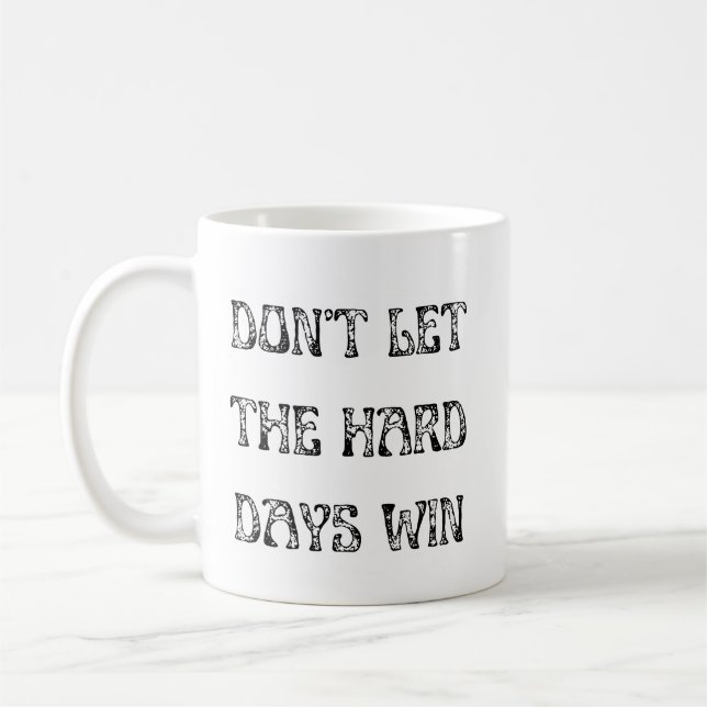 Låt inte de tuffa dagarna vinna i rörelse kaffemugg (Vänster)