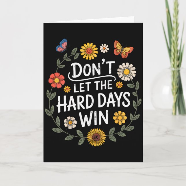 Låt inte de tuffa dagarna vinna Inspirerande motiv Kort (Framsida)