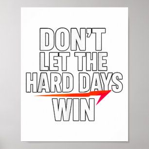 Låt inte de tuffa dagarna vinna Motivation för res Poster