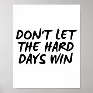 Låt inte de tuffa dagarna vinna motiverande t-shir poster