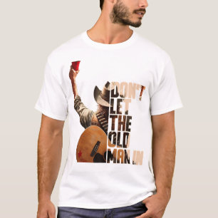 Låt inte den gamle komma in t shirt