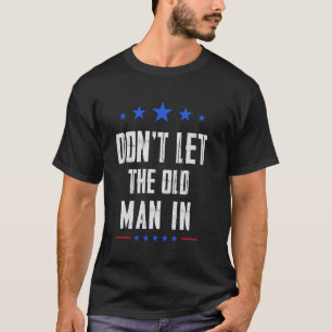 Låt inte den gamle mannen komma in t shirt