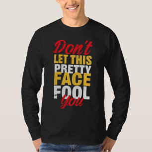Låt inte den här Söt Ansikte ligga dig för - brott T Shirt