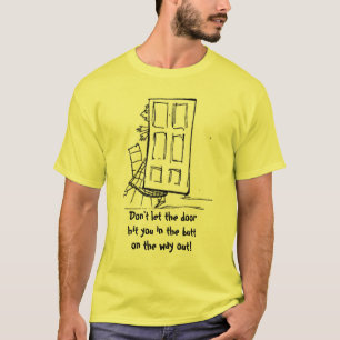 Låt inte den slå dörren dig i ändan t-shirt