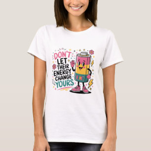 Låt inte deras energiförändring bli en skymt t shirt