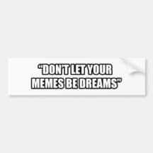 Låt inte din Memes vara drömmar