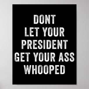 Låt inte din president få dig piskad poster