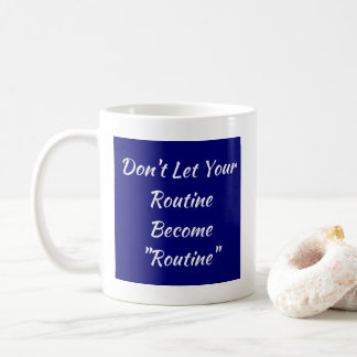 Låt inte din Routine bli routine Kaffemugg