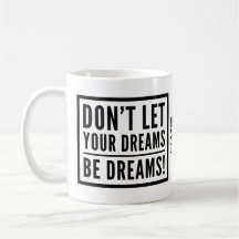 Låt inte dina drömmar vara den Motivational muggen
