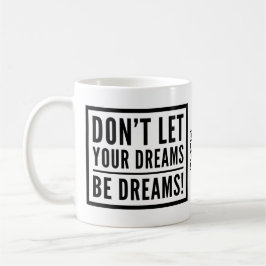 Låt inte dina drömmar vara den Motivational muggen Kaffemugg