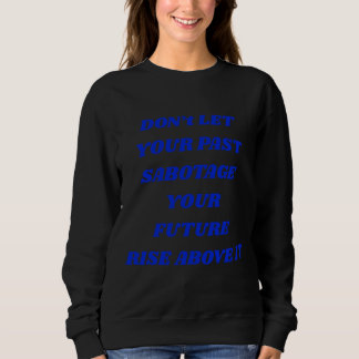 Låt inte ditt förflutna sabotera din framtid t shirt