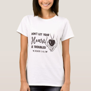 Låt inte ditt hjärta vara stört t shirt
