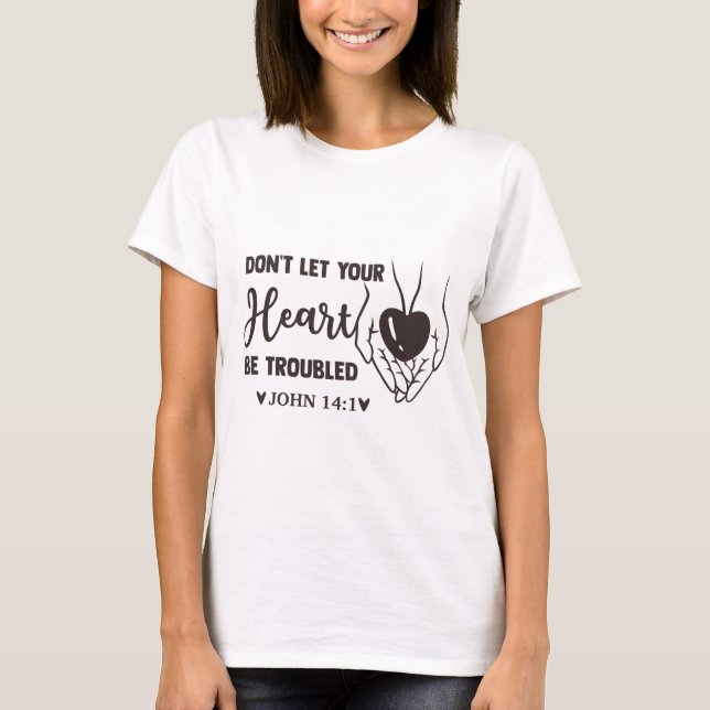 Låt inte ditt hjärta vara stört t shirt (Framsida)