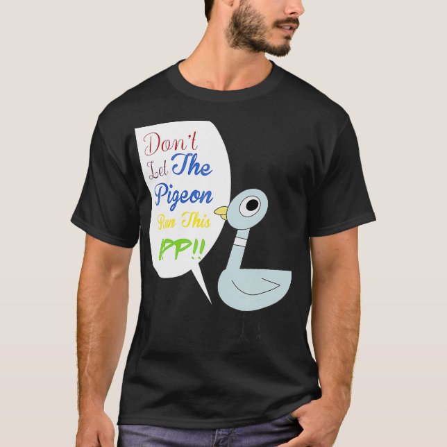Låt inte duvan springa den här appen t shirt (Framsida)