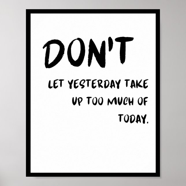 Låt inte gårdagen ta upp för mycket av idag. poster (Framsidan)