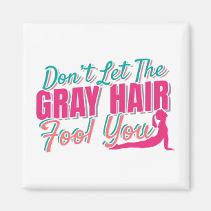 Låt inte Grått-Hair-fool-sofferten Magnet