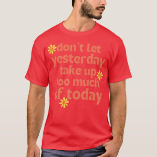 Låt inte i går ta upp för mycket av dagens Retro T Shirt