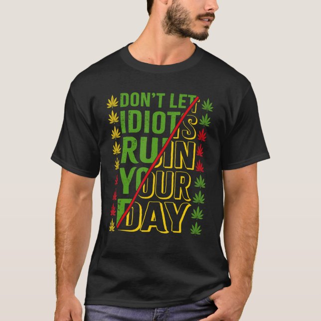 Låt inte Idiots förstöra din dag T Shirt (Framsida)