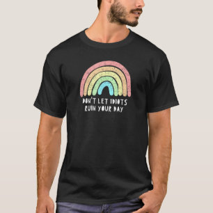 Låt inte Idiots förstöra din dagstidning Rainbow L T Shirt